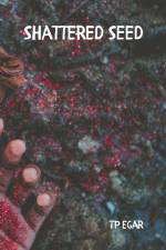 Shattered Seed af Tp Egar