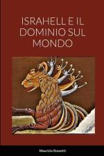 ISRAHELL E IL DOMINIO SUL MONDO af Maurizio Rossetti