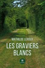 Les graviers blancs af Mathilde Leroux