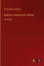 Gedichte in altbayerischer Mundart af Josef Anselm Pangkofer