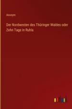 Der Nordwesten des Thüringer Waldes oder Zehn Tage in Ruhla af Anonym