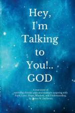 Hey, I'm Talking to You!..GOD af James M Dehaven