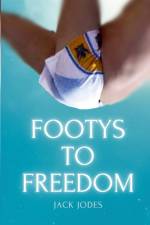 Footys to Freedom af Jack Jodes