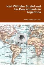 Karl Wilhelm Stiefel and his Descendants in Argentina af Marta Stiefel Ayala