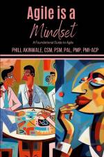 Agile is a Mindset af Phill Akinwale