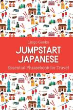 Jumpstart Japanese Essential Phrasebook for Travel af Lingo Geeks