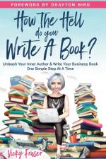 How the Hell Do You Write a Book? af Vicky Fraser