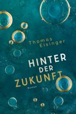Hinter der Zukunft af Thomas Eisinger