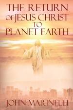 The Return of Jesus Christ to Planet Earth af John Marinelli