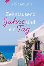 Zehntausend Jahre sind ein Tag af Ines Gramlich