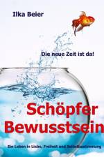 Schöpferbewusstsein - die neue Zeit ist da! af Ilka Beier