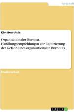 Organisationaler Burnout. Handlungsempfehlungen zur Reduzierung der Gefahr eines organisationalen Burnouts af Kim Beerthuis