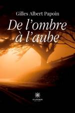 De l¿ombre à l¿aube af Gilles Albert Papoin