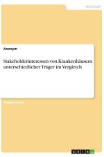 Stakeholderinteressen von Krankenhäusern unterschiedlicher Träger im Vergleich af Anonymous