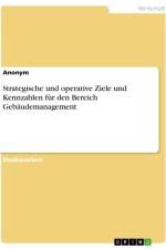 Strategische und operative Ziele und Kennzahlen für den Bereich Gebäudemanagement af Anonymous