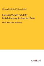 Fauna der Vorwelt, mit steter Berücksichtigung der lebenden Thiere af Christoph Gottfried Andreas Giebel