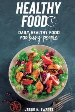 Healthy Food af Jessie N. Swartz