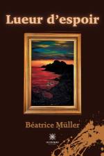 Lueur d¿espoir af Beatrice Müller