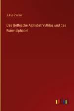 Das Gothische Alphabet Vulfilas und das Runenalphabet af Julius Zacher