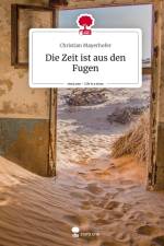 Die Zeit ist aus den Fugen. Life is a Story - story.one af Christian Mayerhofer