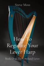 How To Regulate Your Lever Harp af Steve Moss