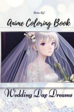 Anime Art Wedding Day Dreams Anime Coloring Book af Miss Claire Reads