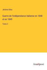 Guerre de l'indépendance italienne en 1848 et en 1849 af Jérôme Ulloa