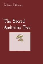 The Sacred Andiroba Tree af Tatiana Hillman