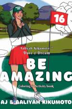 Aaliyah Kikumoto¿ Dare 2 Dream- Be Amazing af Aj Kikumoto
