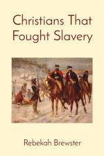 Christians That Fought Slavery af Rebekah Brewster
