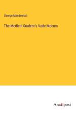 The Medical Student's Vade Mecum af George Mendenhall
