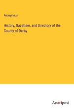 History, Gazetteer, and Directory of the County of Derby af Anonymous
