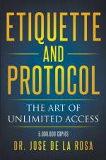 Etiquette and Protocol The Art of Unlimitted Access af Jose de La Rosa