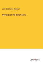 Opinions of the Indian Army af John Studholme Hodgson