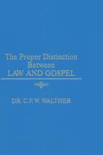 The Proper Distinction Between Law & Gospel af C. F. W Walther