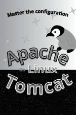 Master The Configuration Of Apache Tomcat On Linux af Koru Lenag