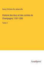 Histoire des ducs et des comtes de Champagne; 1181-1285 af Henry d'Arbois de Jubainville