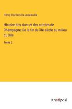 Histoire des ducs et des comtes de Champagne; De la fin du XIe siècle au milieu du XIIe af Henry d'Arbois de Jubainville