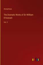The Dramatic Works of Sir Willliam D'Avenant af Anonymous
