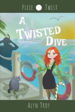 A Twisted Dive af Alyn Troy
