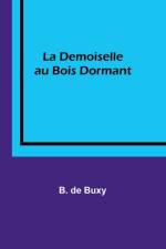 La Demoiselle au Bois Dormant af B. De Buxy