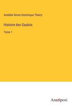 Histoire des Gaulois af Amedee Simon Dominique Thierry