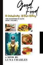 Good Food - An Understanding Of Basic Alchemy af Luna Charles