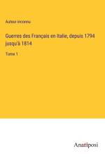 Guerres des Français en Italie, depuis 1794 jusqu'à 1814 af Auteur Inconnu