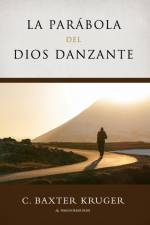 La Parabola del Dios Danzante af C. Baxter Kruger