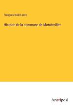 Histoire de la commune de Montérollier af Francois Noel Leroy