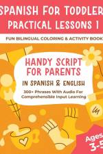 Spanish For Toddlers Practical Lessons 1 - Fun Bilingual Coloring & Activity Book - Handy Script For Parents In Spanish & English - 300+ Phrases With Audio For Comprehensible Input Learning af Shirin Delsooz