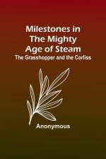 Milestones in the Mighty Age of Steam af Anonymous