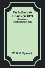 Un hollandais à Paris en 1891 af W. G. Byvanck