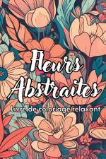 Fleurs Abstraites Livre de coloriage relaxant af Créatif Factory